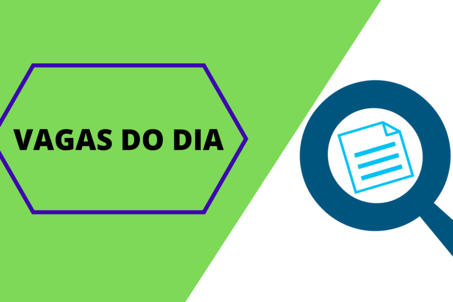 Vagas do Dia: Confira (36) Vagas de Emprego Nesta Terça-Feira 09/08/2022